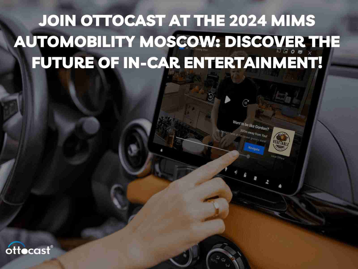 Join Ottocast at the 2024 MIMS Automobility Moscow: Discover the Future of In-Car Entertainment!