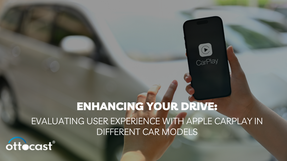 Enhancing Your Drive: Evaluating User Experience with Apple CarPlay in Different Car Models