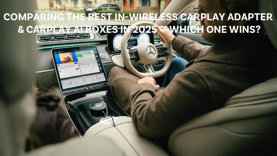 Comparing the Best In-Wireless CarPlay dapter & CarPlay AI Boxes in 2025 — Which One Wins?