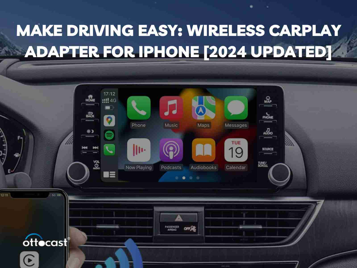 Make Driving Easy: Wireless CarPlay Adapter for iPhone [2024 Updated]