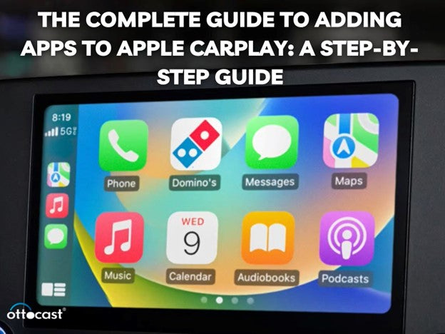 The Complete Guide to Adding Apps to Apple CarPlay: A Step-by-Step Guide