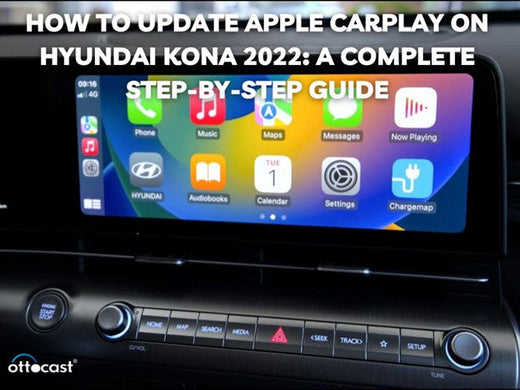 How to Update Apple CarPlay on Hyundai Kona 2022: A Complete Step-by-Step Guide